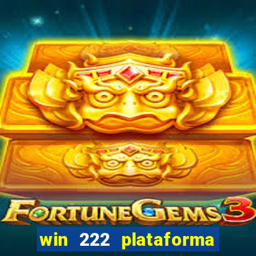 win 222 plataforma de jogos