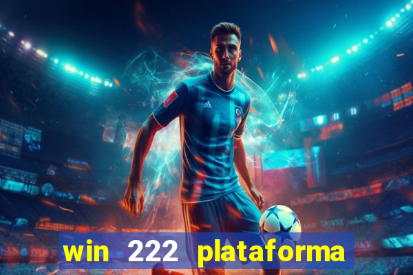 win 222 plataforma de jogos