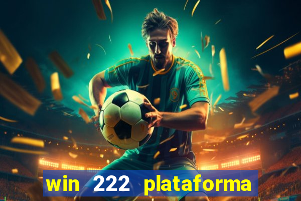 win 222 plataforma de jogos