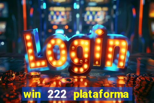 win 222 plataforma de jogos