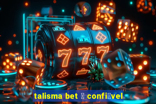 talisma bet 茅 confi谩vel