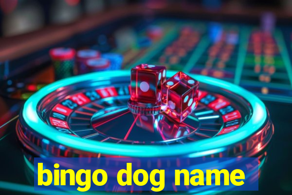 bingo dog name