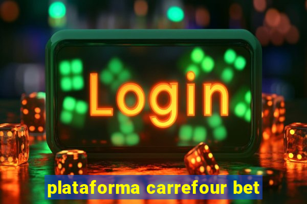 plataforma carrefour bet