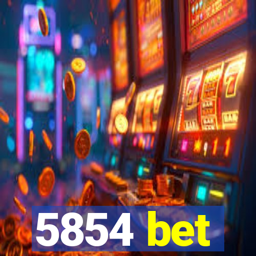 5854 bet