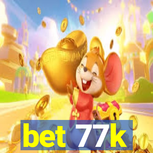 bet 77k