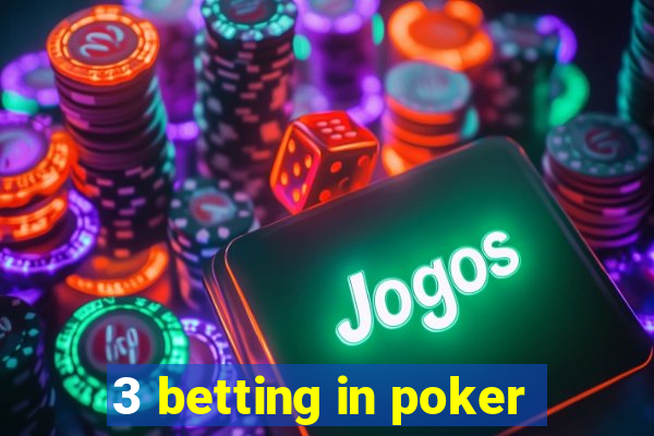 3 betting in poker