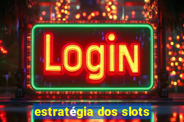 estratégia dos slots