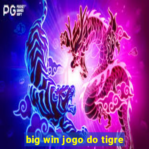 big win jogo do tigre