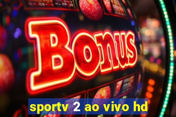 sportv 2 ao vivo hd