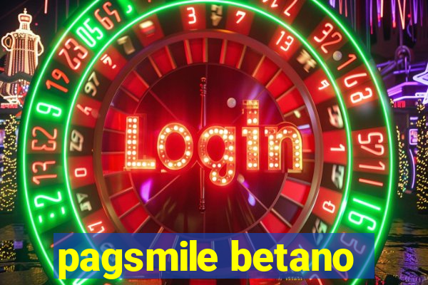 pagsmile betano