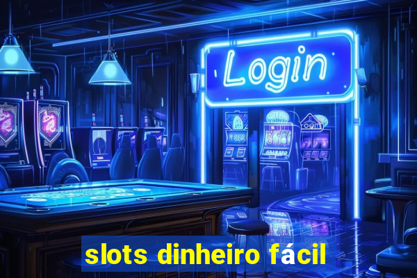 slots dinheiro fácil