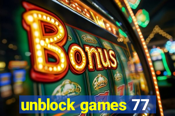 unblock games 77