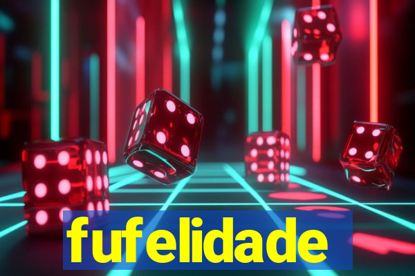 fufelidade