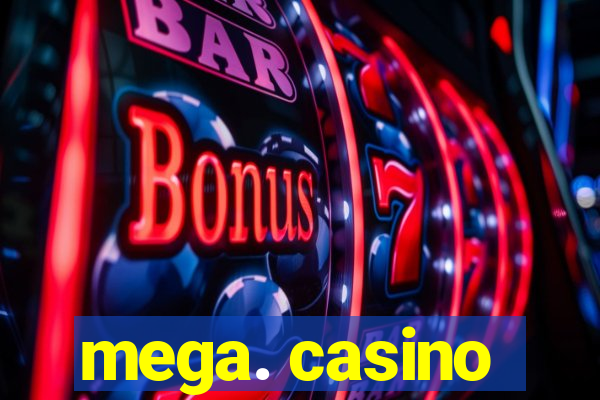 mega. casino