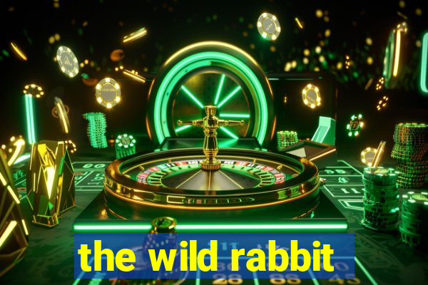 the wild rabbit