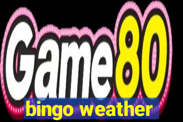 bingo weather