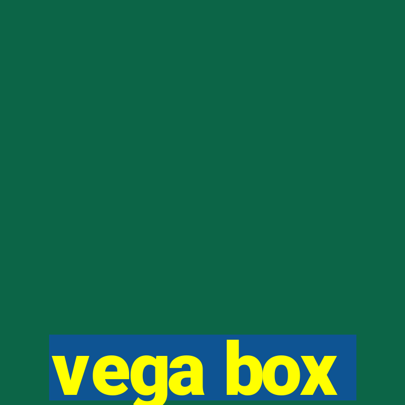 vega box