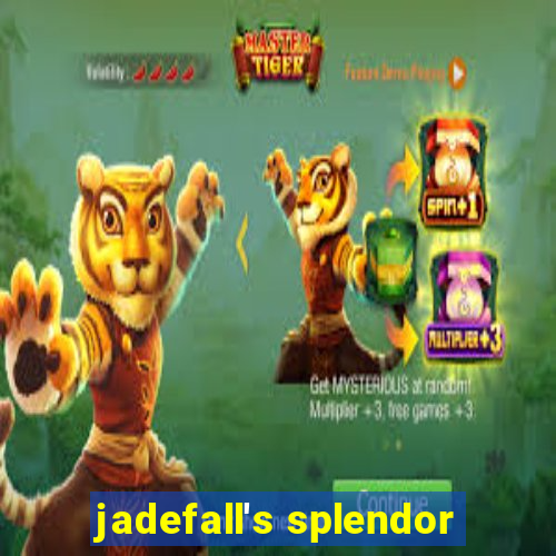 jadefall's splendor