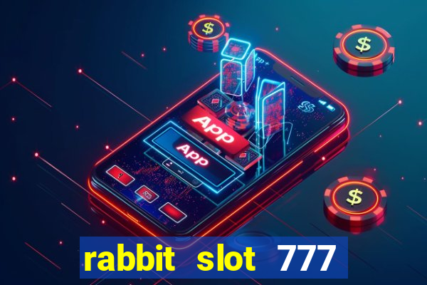 rabbit slot 777 login register