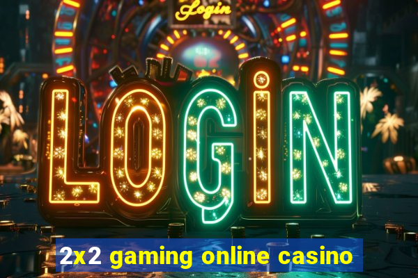 2x2 gaming online casino