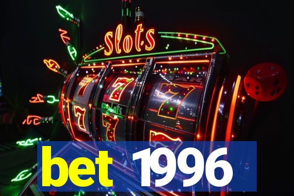 bet 1996