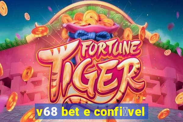 v68 bet e confi谩vel