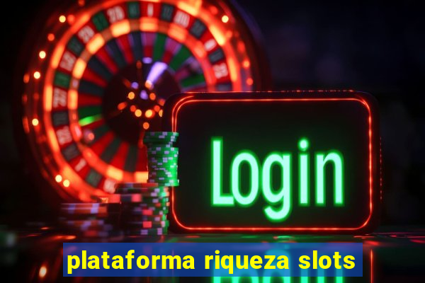 plataforma riqueza slots