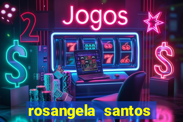 rosangela santos jornalista por onde anda