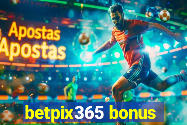 betpix365 bonus