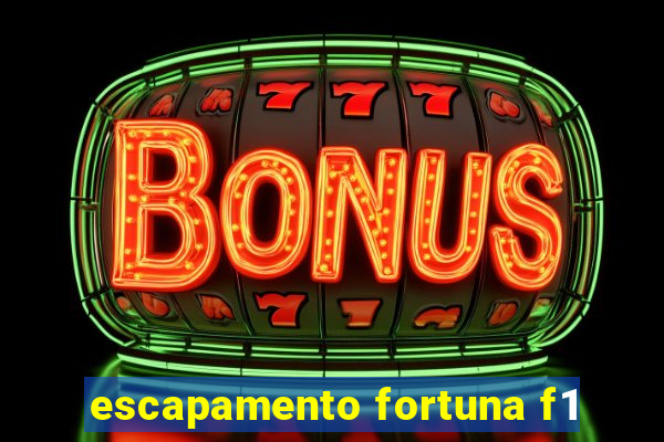 escapamento fortuna f1