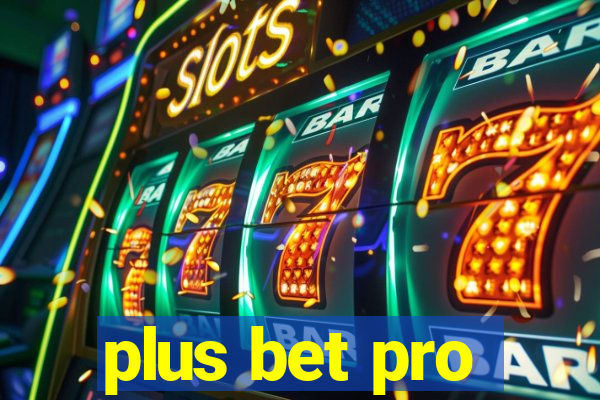 plus bet pro