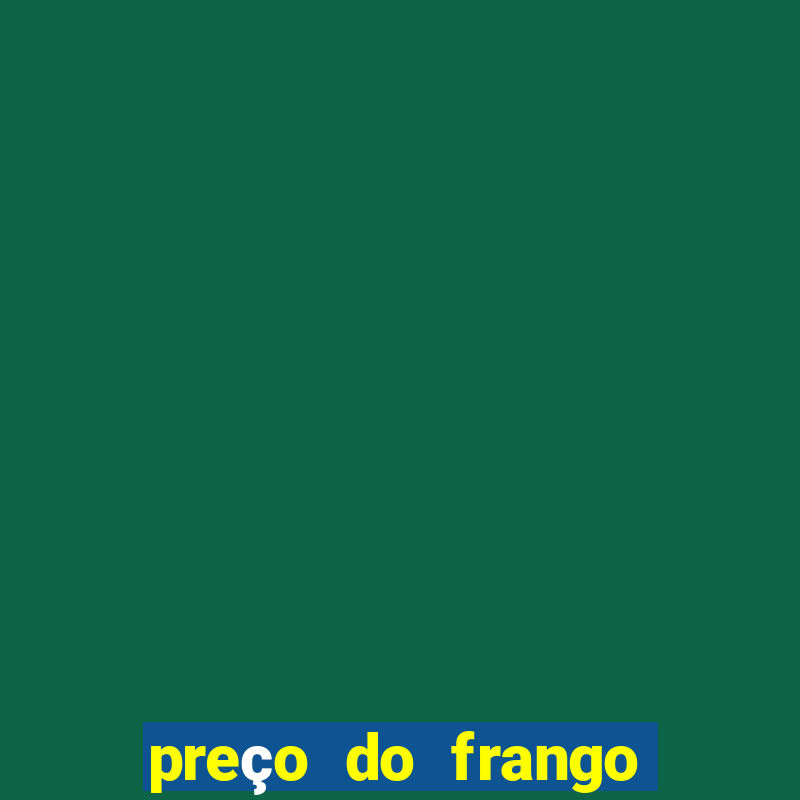 preço do frango vivo na bahia