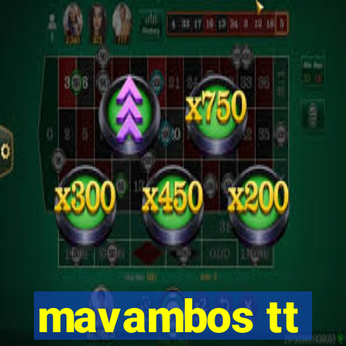 mavambos tt