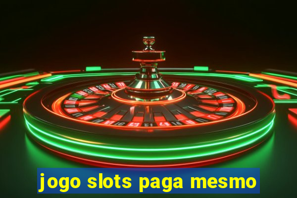 jogo slots paga mesmo