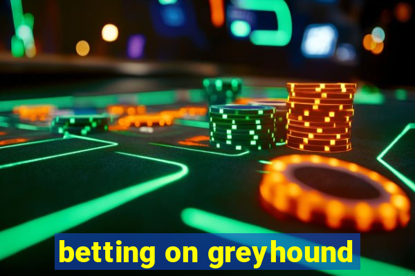 betting on greyhound