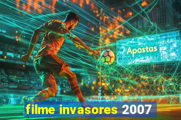 filme invasores 2007