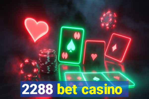 2288 bet casino