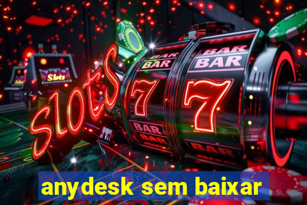 anydesk sem baixar