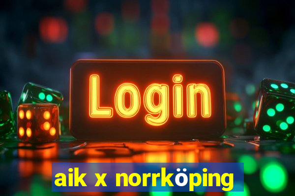 aik x norrköping