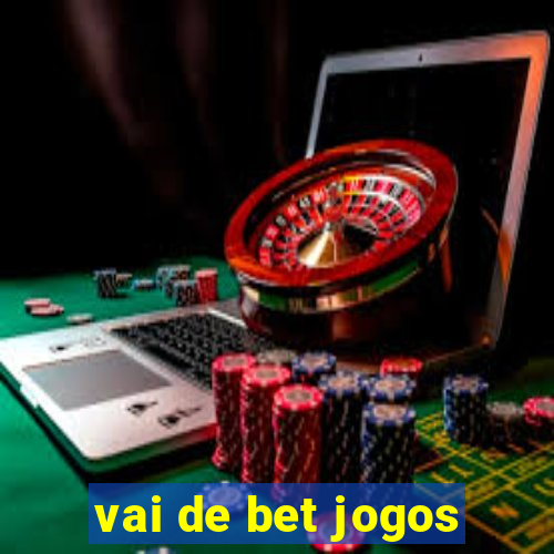 vai de bet jogos