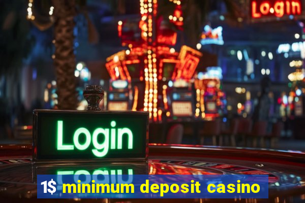 1$ minimum deposit casino