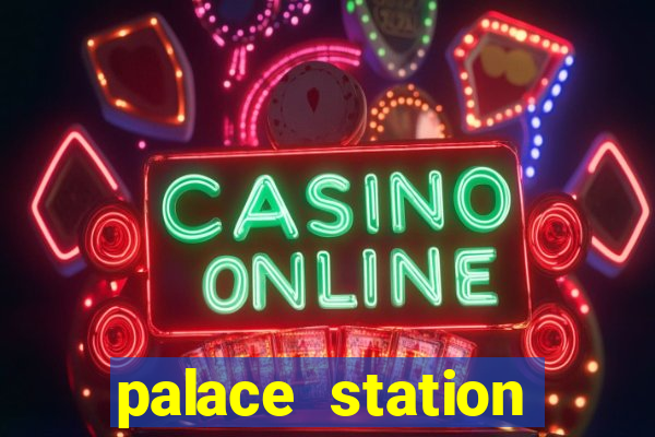 palace station hotel and casino las vegas