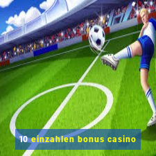 10 einzahlen bonus casino