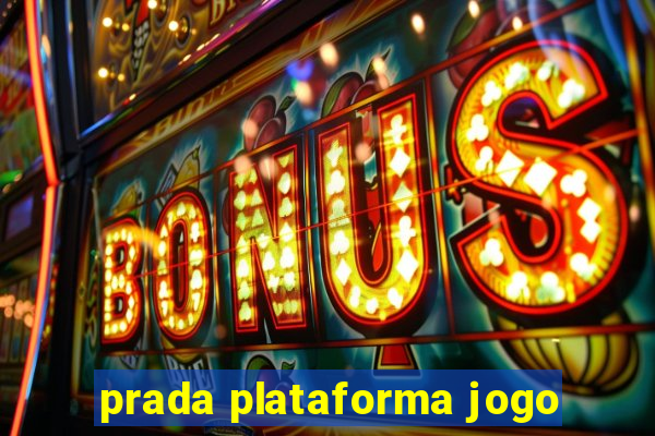 prada plataforma jogo