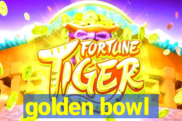 golden bowl