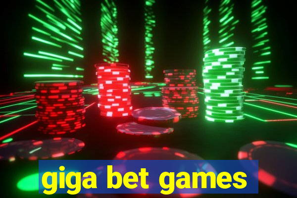 giga bet games