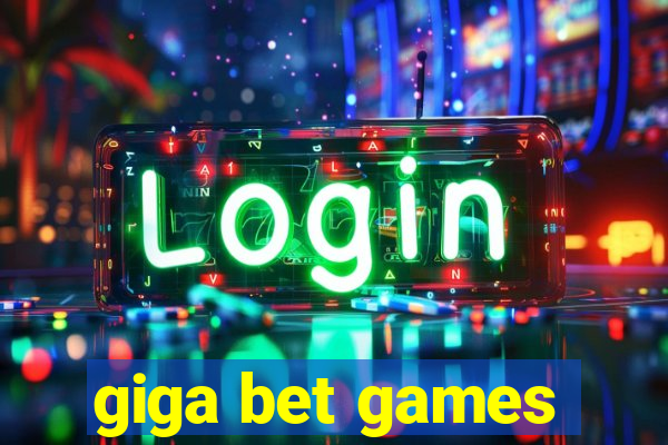 giga bet games