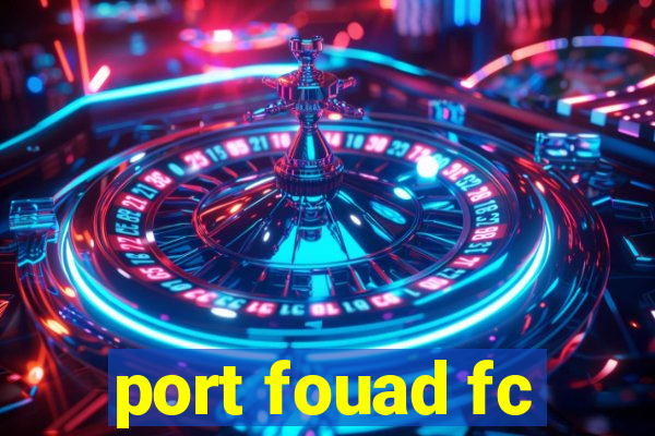 port fouad fc