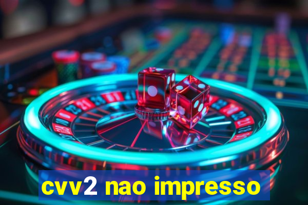 cvv2 nao impresso