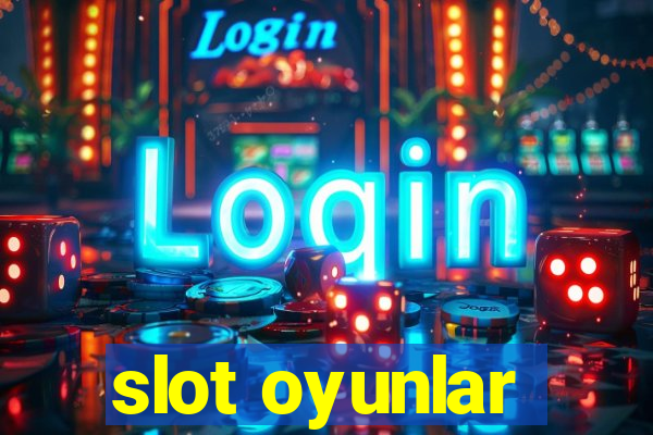 slot oyunlar